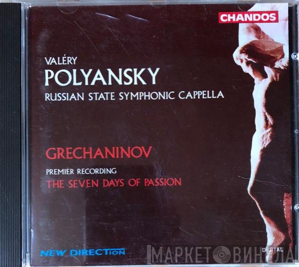 Alexander Gretchaninov, The Russian State Symphony Cappella, Valery Polyansky - The Seven Days Of Passion