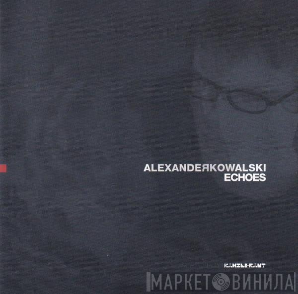 Alexander Kowalski  - Echoes