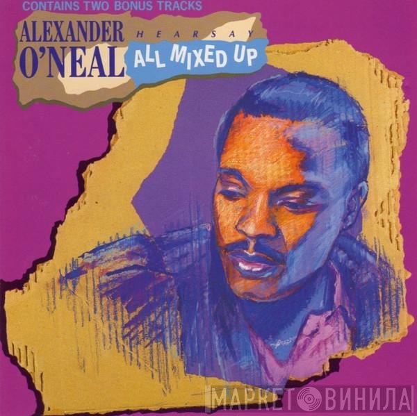 Alexander O'Neal - Hearsay All Mixed Up