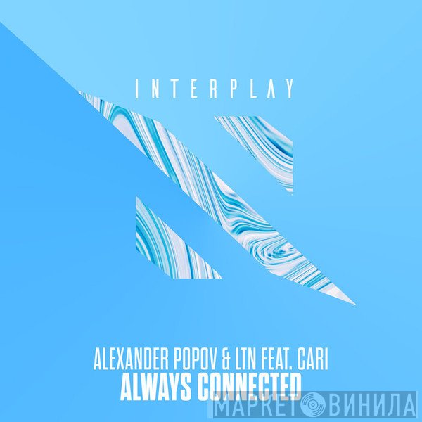 Alexander Popov & LTN Feat. Cari   - Always Connected