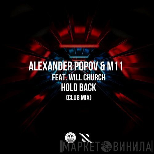 Alexander Popov & M11  Feat. Will Church  - Hold Back (Club Mix)