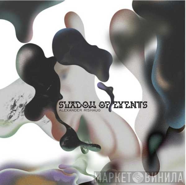 Alexander Rishaug  - Shadow Of Events