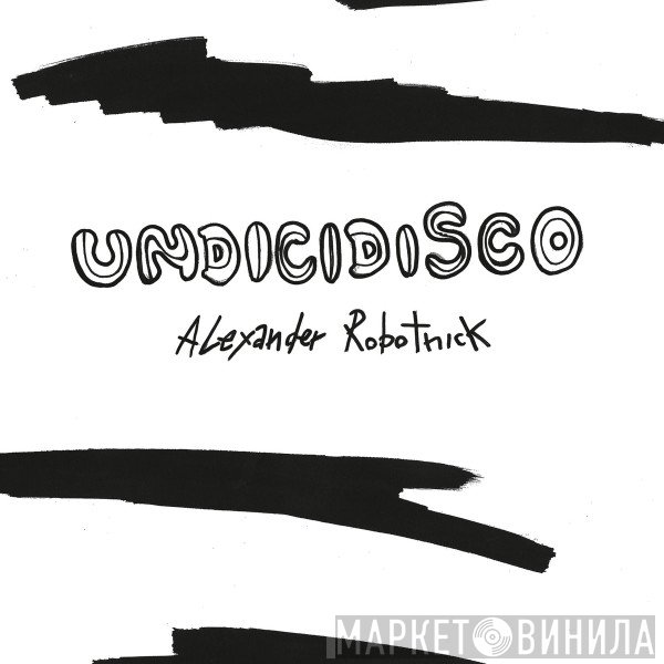 Alexander Robotnick  - Undicidisco