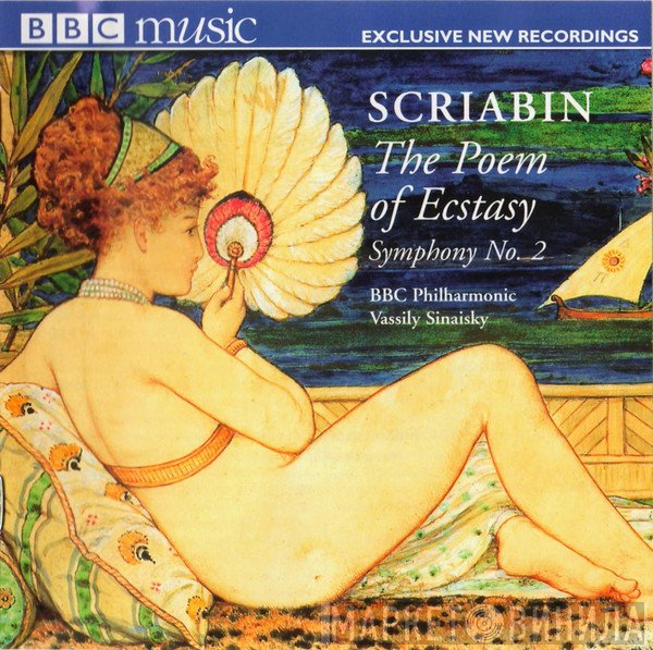 Alexander Scriabine, BBC Philharmonic, Vassily Sinaisky - The Poem Of Ecstasy / Symphony No. 2