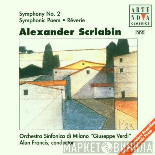 Alexander Scriabine, Orchestra Sinfonica Di Milano Giuseppe Verdi, Alun Francis - Symphony No.2, Symphonic Poem, Rêverie