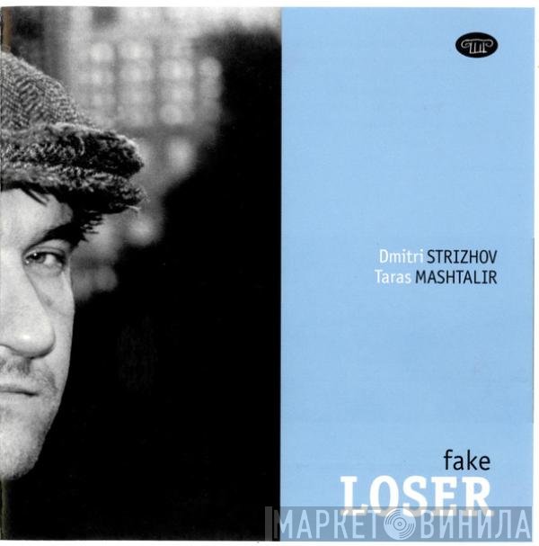 Alexander Tochilovsky, Тарас Машталир - Fake Loser