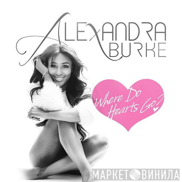 Alexandra Burke  - Where Do Hearts Go?