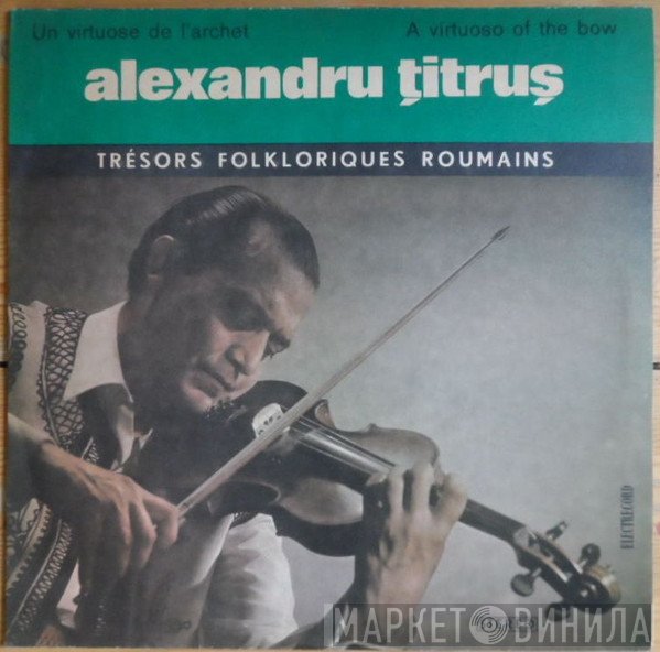 Alexandru Țitruș - Un Virtuose De L'Archet