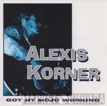 Alexis Korner - Got My Mojo Working