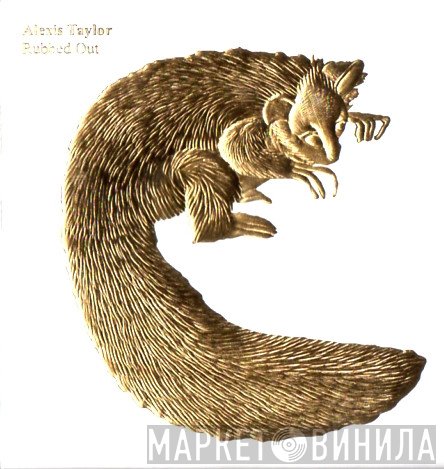 Alexis Taylor - Rubbed Out
