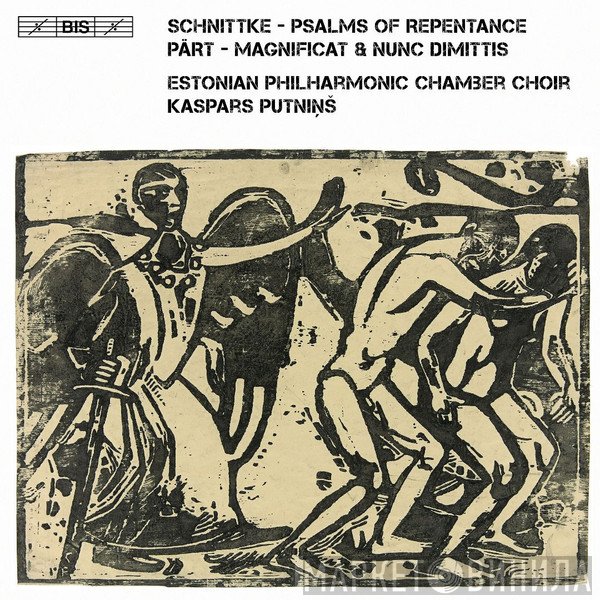 Alfred Schnittke, Arvo Pärt, Estonian Philharmonic Chamber Choir, Kaspars Putniņš - Psalms Of Repentance; Magnificat & Nunc Dimittis