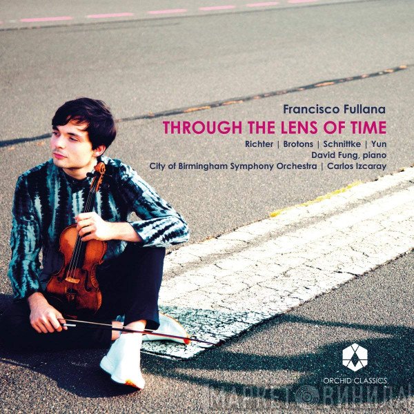 Alfred Schnittke, Max Richter, City Of Birmingham Symphony Orchestra, Isang Yun, Salvador Brotons, David Fung , Carlos Izcaray, Francisco Fullana - Through The Lens Of Time
