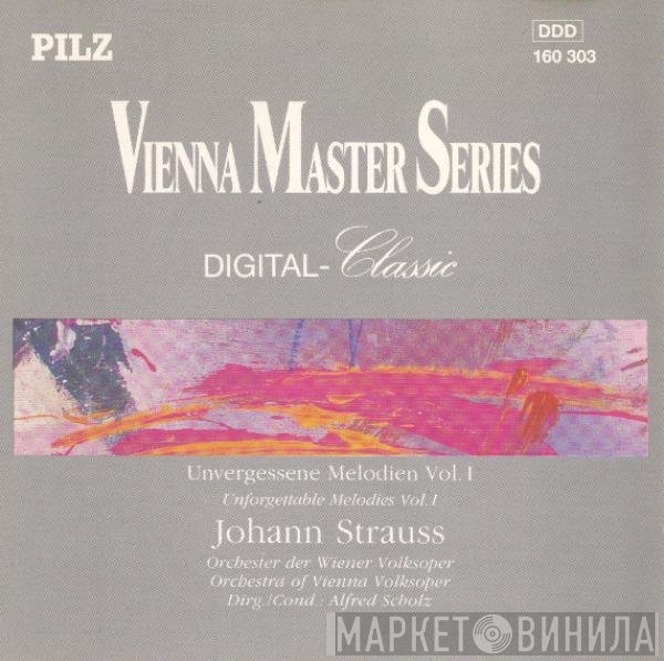 Alfred Scholz, Wiener Volksopernorchester, Johann Strauss Jr. - Unvergessene Melodien Vol. 1