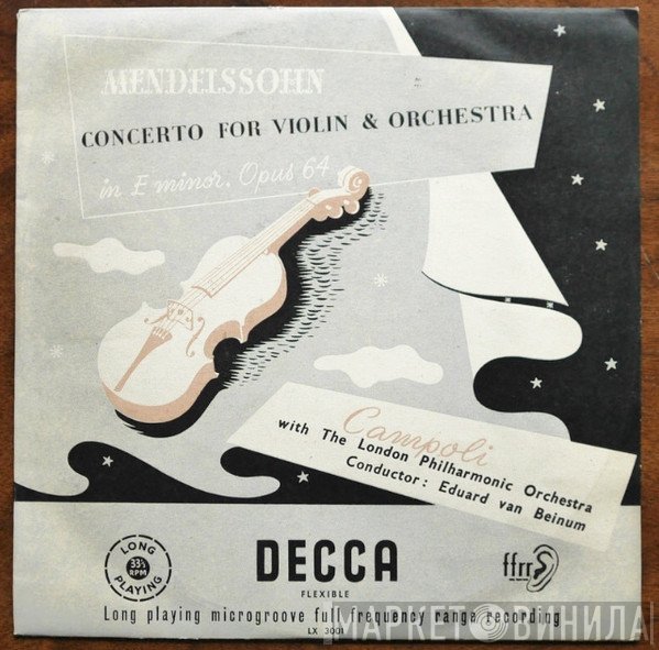 Alfredo Campoli, The London Philharmonic Orchestra, Eduard van Beinum, Felix Mendelssohn-Bartholdy - Concerto For Violin & Orchestra In E Minor, Opus 64