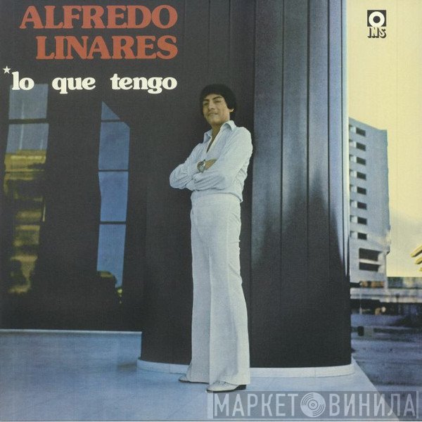 Alfredo Linares - Lo Que Tengo