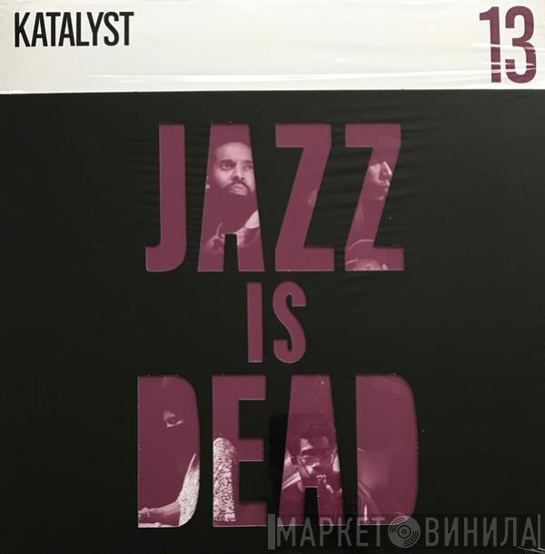 Ali Shaheed Muhammad, Adrian Younge, Katalyst  - Jazz Is Dead 13