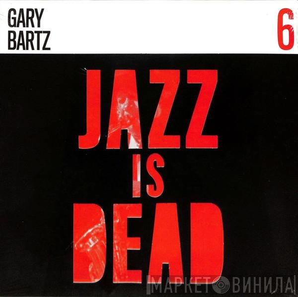 Ali Shaheed Muhammad, Gary Bartz, Adrian Younge - Jazz Is Dead 6