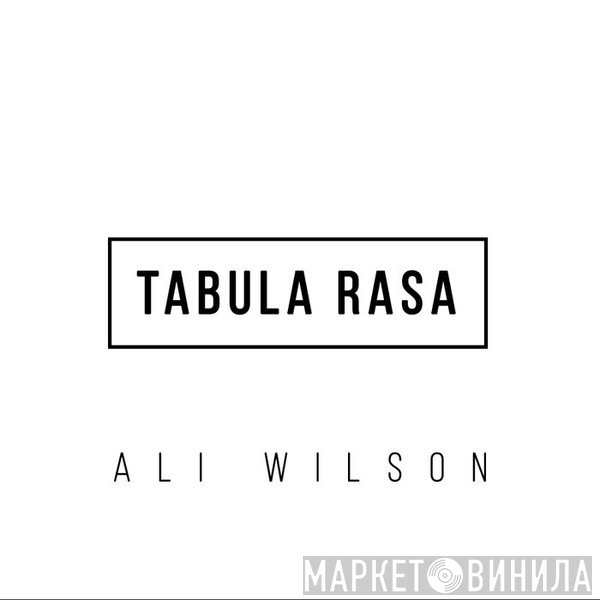 Ali Wilson  - Tabula Rasa