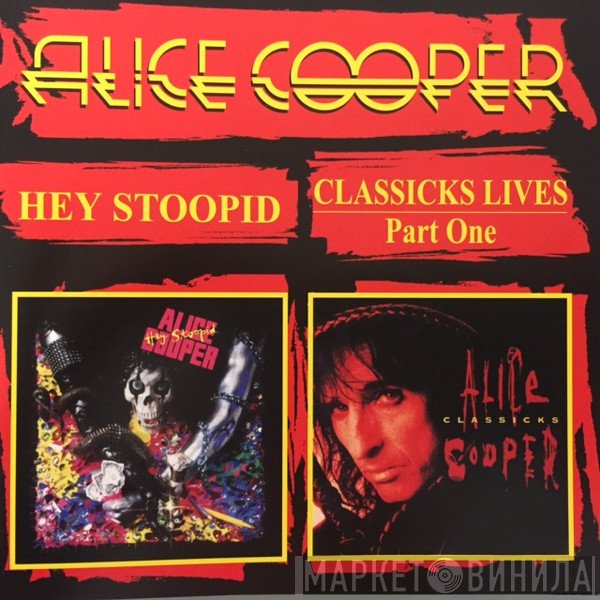 Alice Cooper   - Hey Stoopid / Classicks Live Part One