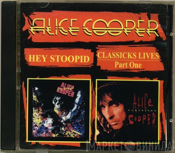 Alice Cooper   - Hey Stoopid / Classicks Live Part One