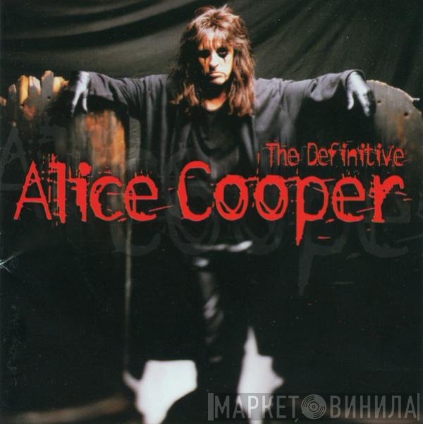 Alice Cooper  - The Definitive Alice Cooper