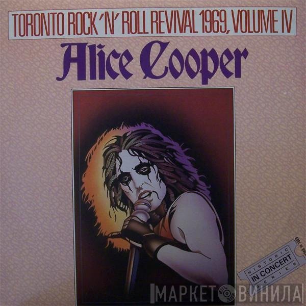Alice Cooper  - Toronto Rock 'N' Roll Revival 1969, Volume IV