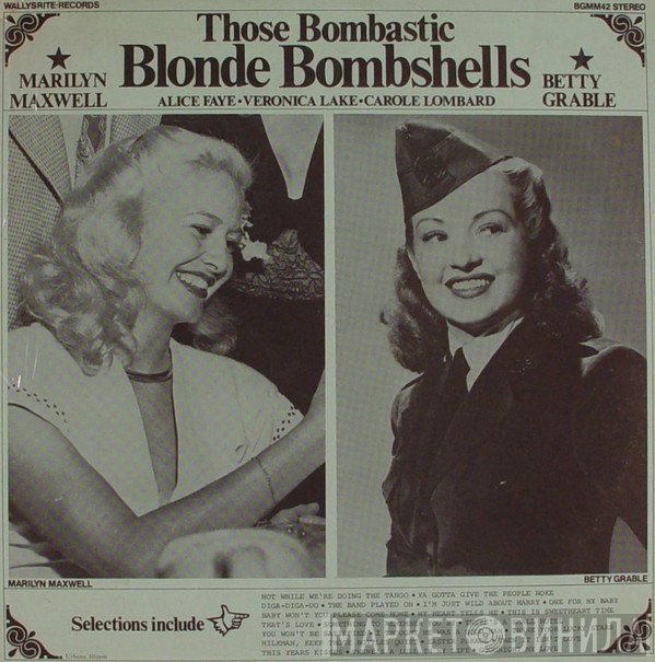 Alice Faye, Betty Grable, Carole Lombard , Marilyn Maxwell, Veronica Lake  - Those Bombastic Blonde Bombshells