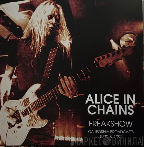 Alice In Chains - Freakshow - California Broadcasts 1990 & 1992 