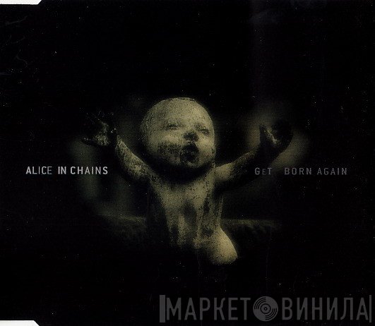Alice In Chains  - Get Born Again