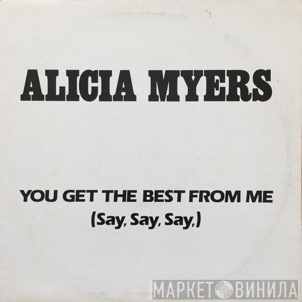 Alicia Myers - You Get The Best From Me (Say, Say, Say,)