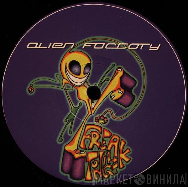 Alien Factory  - Freak Tonight