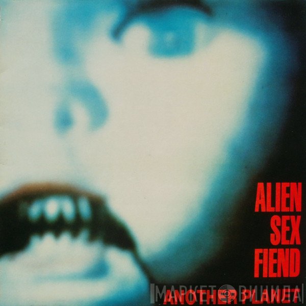 Alien Sex Fiend  - Another Planet