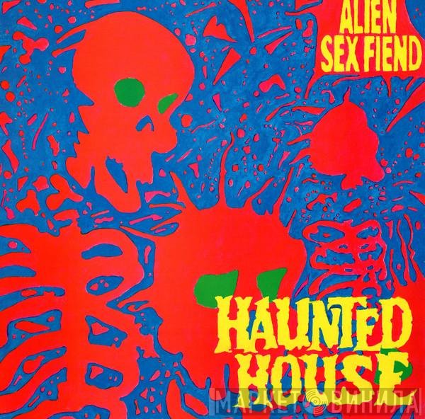 Alien Sex Fiend  - Haunted House