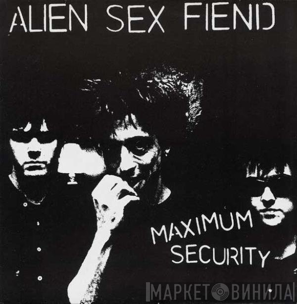 Alien Sex Fiend  - Maximum Security