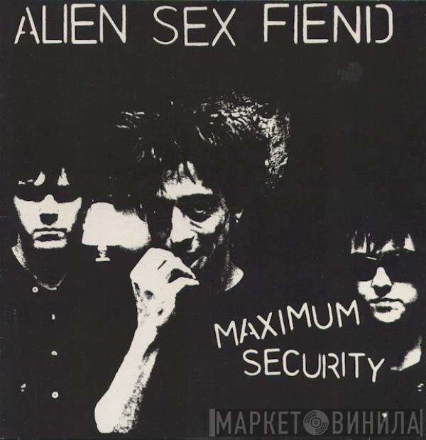 Alien Sex Fiend  - Maximum Security