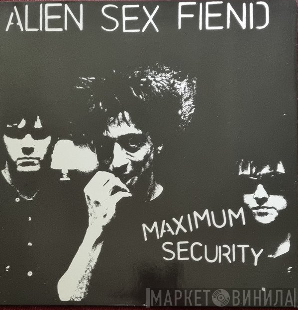 Alien Sex Fiend  - Maximum Security