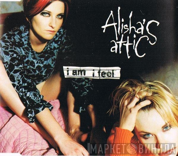 Alisha's Attic - I Am, I Feel