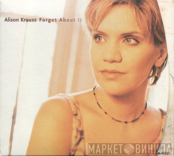 Alison Krauss  - Forget About It