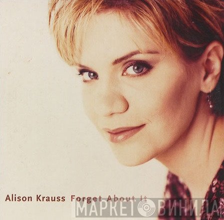 Alison Krauss - Forget About It