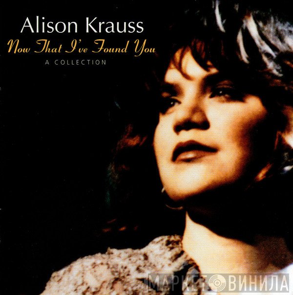 Alison Krauss - Now That I've Found You: A Collection