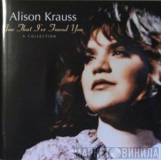 Alison Krauss - Now That I've Found You: A Collection
