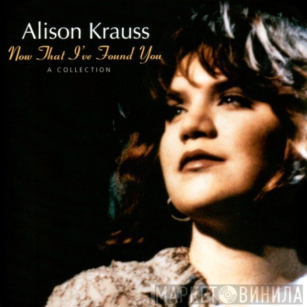 Alison Krauss - Now That I've Found You: A Collection