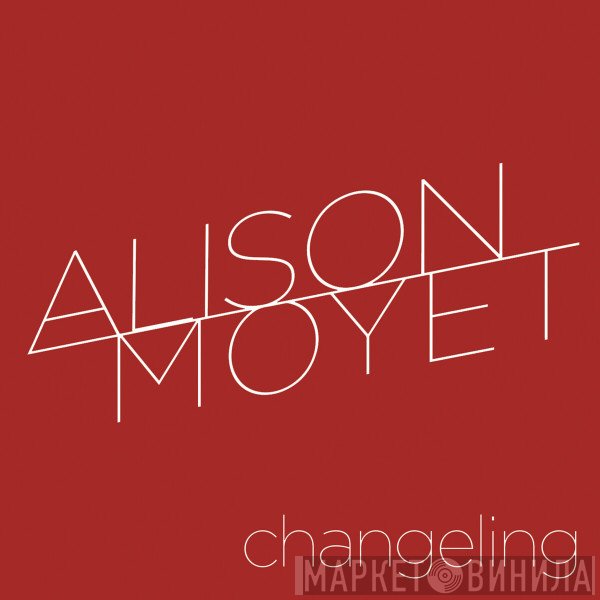 Alison Moyet  - Changeling