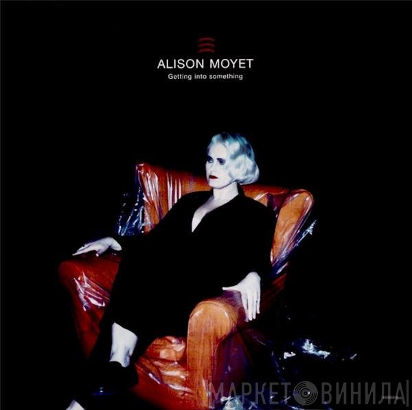 Alison Moyet - Getting Into Something