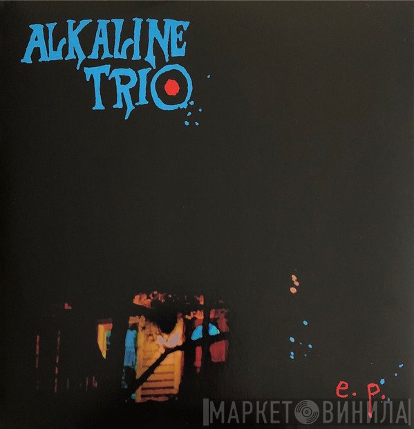 Alkaline Trio  - E.P.