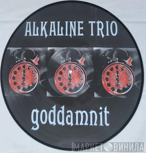 Alkaline Trio  - Goddamnit
