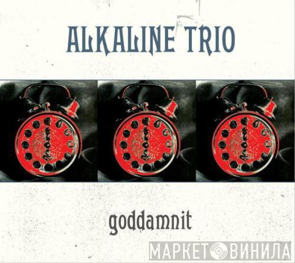 Alkaline Trio  - Goddamnit