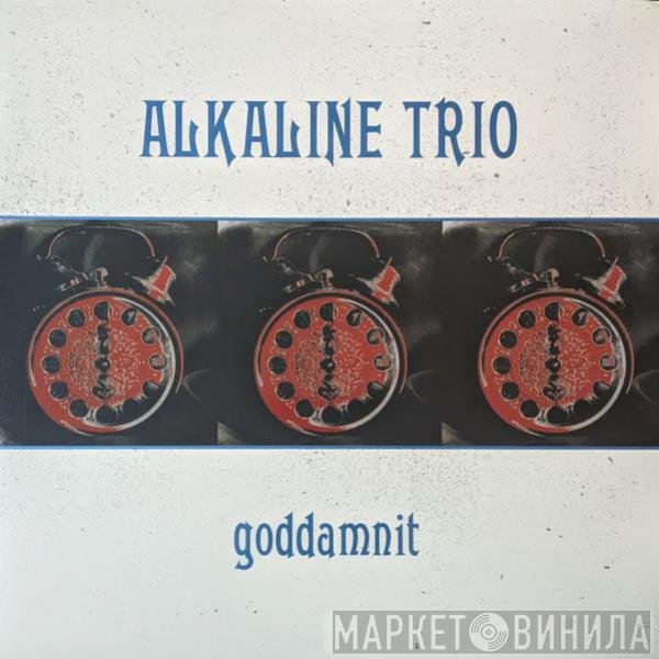 Alkaline Trio  - Goddamnit