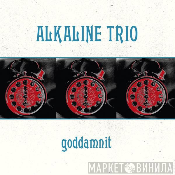 Alkaline Trio  - Goddamnit