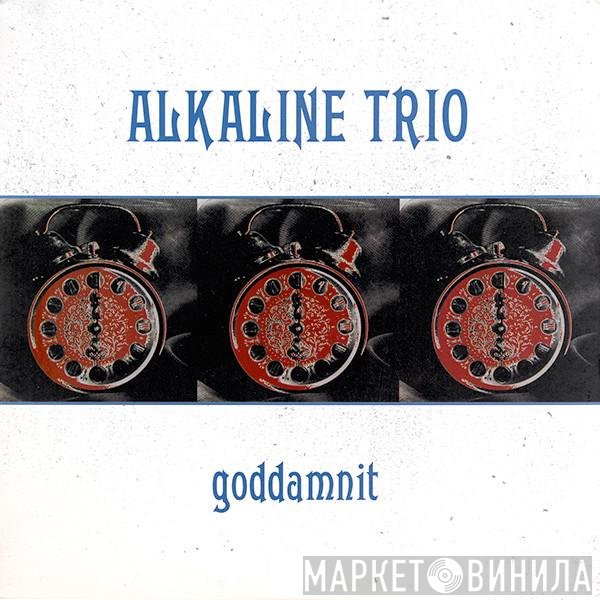 Alkaline Trio  - Goddamnit